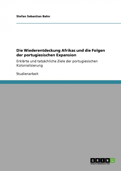 Die Wiederentdeckung Afrikas und die Folgen der portugiesischen Expansion