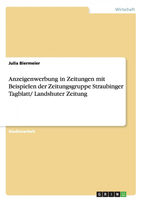 Anzeigenwerbung in Zeitungen mit Beispielen der Zeitungsgruppe Straubinger Tagblatt/ Landshuter Zeitung