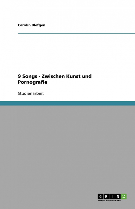 9 Songs - Zwischen Kunst und Pornografie