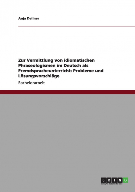 Zur Vermittlung von idiomatischen Phraseologismen im Deutsch als Fremdspracheunterricht