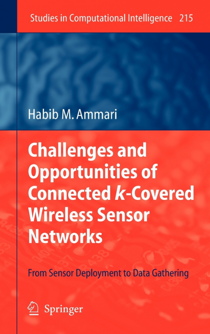 Challenges and Opportunities of Connected k-Covered Wireless Sensor Networks