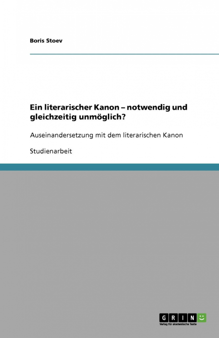 Ein literarischer Kanon - notwendig und gleichzeitig unmöglich?