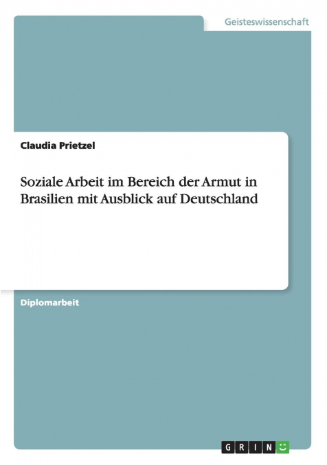 Soziale Arbeit im Bereich der Armut in Brasilien mit Ausblick auf Deutschland
