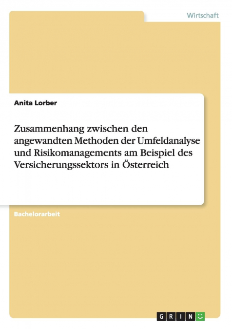 Zusammenhang zwischen den angewandten Methoden der Umfeldanalyse und Risikomanagements am Beispiel des Versicherungssektors in Österreich