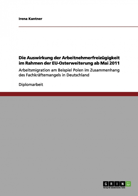 Die Auswirkung der Arbeitnehmerfreizügigkeit im Rahmen der EU-Osterweiterung ab Mai 2011