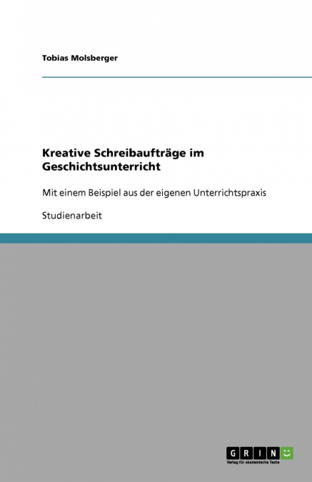 Kreative Schreibaufträge im Geschichtsunterricht