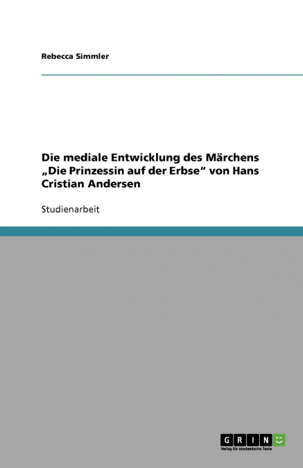 Die mediale Entwicklung des Märchens „Die Prinzessin auf der Erbse' von Hans Cristian Andersen