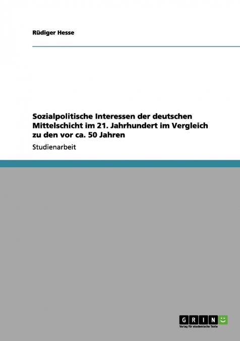 Sozialpolitische Interessen der deutschen Mittelschicht im 21. Jahrhundert im Vergleich zu den vor ca. 50 Jahren