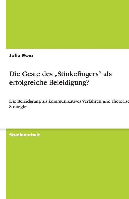 Die Geste des „Stinkefingers'  als erfolgreiche Beleidigung?