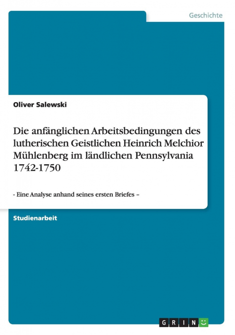 Die anfänglichen Arbeitsbedingungen des lutherischen Geistlichen Heinrich Melchior Mühlenberg im ländlichen Pennsylvania 1742-1750