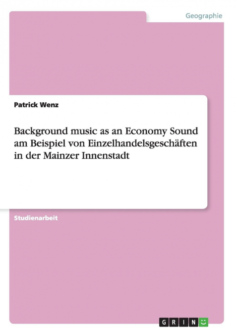 Background music as an Economy Sound am Beispiel von Einzelhandelsgeschäften in der Mainzer Innenstadt