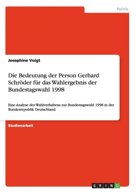 Die Bedeutung der Person Gerhard Schröder für das Wahlergebnis der Bundestagswahl 1998