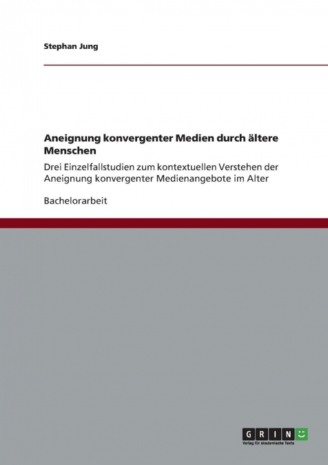 Aneignung konvergenter Medien durch ältere Menschen