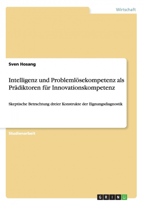 Intelligenz und Problemlösekompetenz als Prädiktoren für Innovationskompetenz