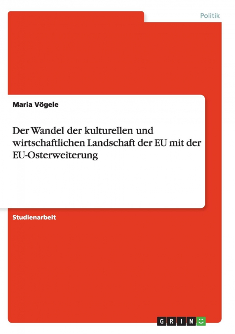 Der Wandel der kulturellen und wirtschaftlichen Landschaft der EU mit der EU-Osterweiterung