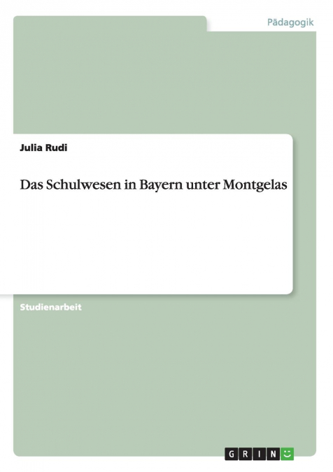 Das Schulwesen in Bayern unter Montgelas