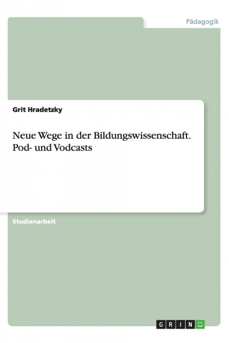 Neue Wege in der Bildungswissenschaft. Pod- und Vodcasts