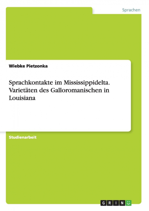 Sprachkontakte im Mississippidelta. Varietäten des Galloromanischen in Louisiana