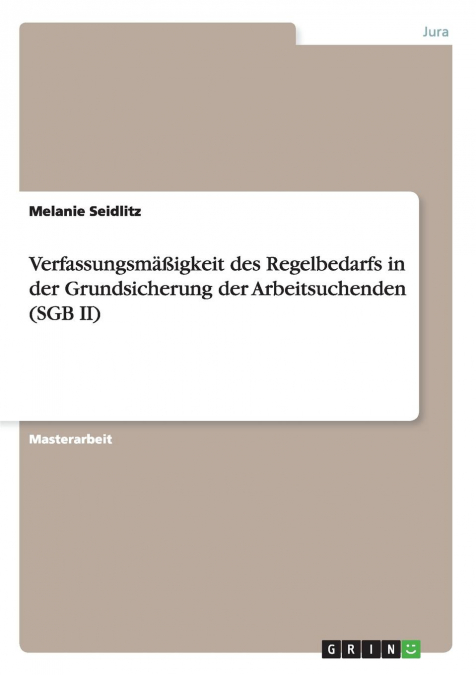 Verfassungsmäßigkeit des Regelbedarfs in der Grundsicherung der Arbeitsuchenden (SGB II)