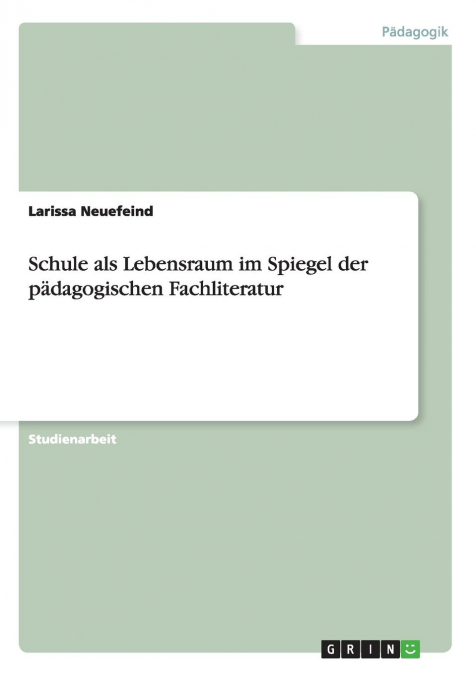 Schule als Lebensraum im Spiegel der pädagogischen Fachliteratur