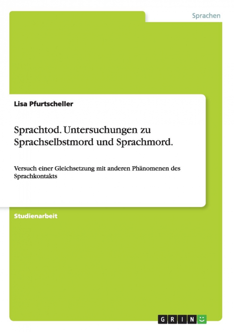 Sprachtod. Untersuchungen zu Sprachselbstmord und Sprachmord.
