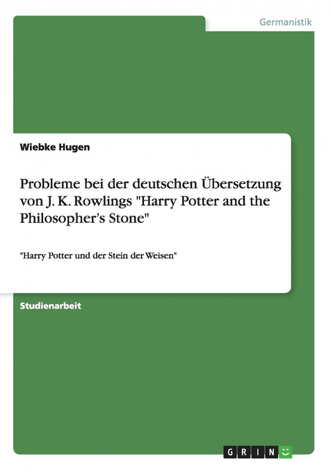 Probleme bei der deutschen Übersetzung von J. K. Rowlings 'Harry Potter and the Philosopher's Stone'