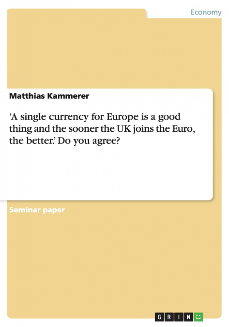 'A single currency for Europe is a good thing and the sooner the UK joins the Euro, the better.' Do you agree?