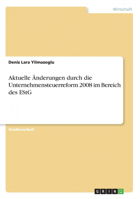 Aktuelle Änderungen durch die Unternehmensteuerreform 2008 im Bereich des EStG