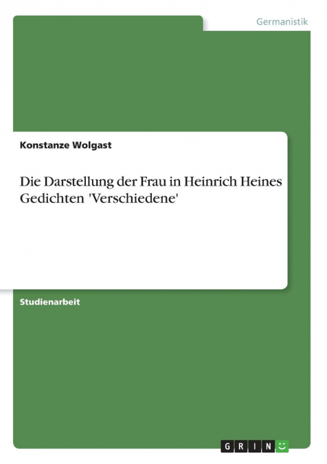 Die Darstellung der Frau in Heinrich Heines Gedichten 'Verschiedene'