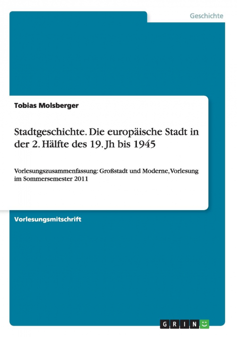 Stadtgeschichte. Die europäische Stadt in der 2. Hälfte des 19. Jh bis 1945