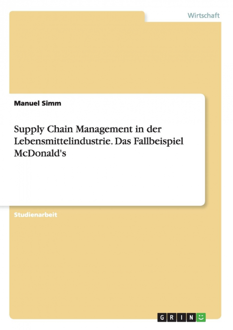 Supply Chain Management in der Lebensmittelindustrie. Das Fallbeispiel McDonald's