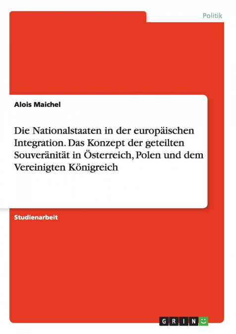 Die Nationalstaaten in der europäischen Integration. Das Konzept der geteilten Souveränität in Österreich, Polen und dem Vereinigten Königreich
