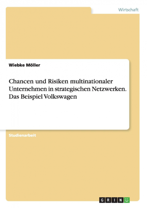Chancen und Risiken multinationaler Unternehmen in strategischen Netzwerken. Das Beispiel Volkswagen