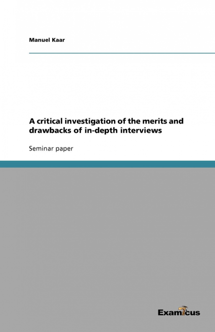A critical investigation of the merits and drawbacks of in-depth interviews