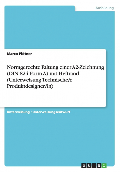 Normgerechte Faltung einer A2-Zeichnung (DIN 824 Form A) mit Heftrand (Unterweisung Technische/r Produktdesigner/in)