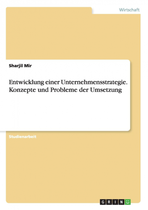 Entwicklung einer Unternehmensstrategie. Konzepte und Probleme der Umsetzung