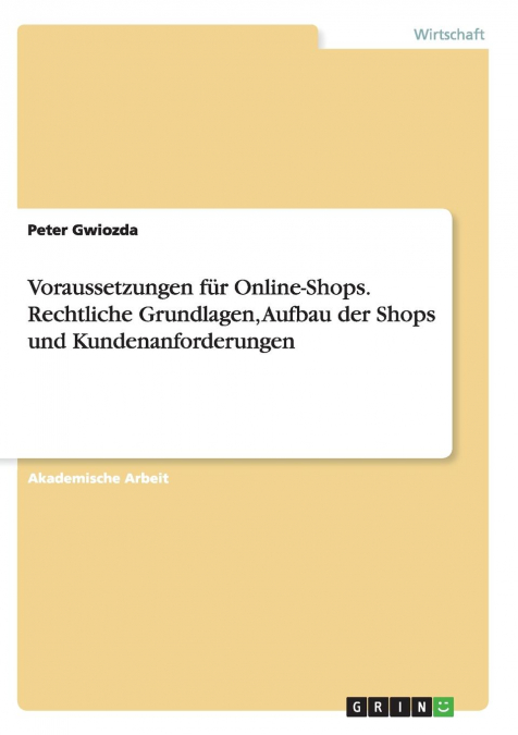 Voraussetzungen für Online-Shops. Rechtliche Grundlagen, Aufbau der Shops und Kundenanforderungen
