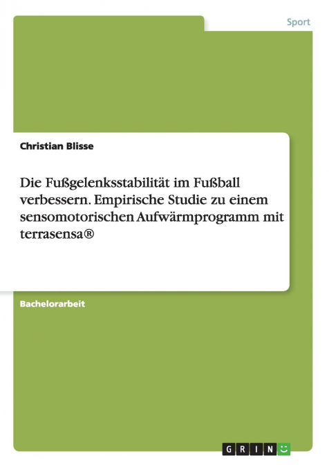 Die Fußgelenksstabilität im Fußball verbessern. Empirische Studie zu einem sensomotorischen Aufwärmprogramm mit terrasensa®