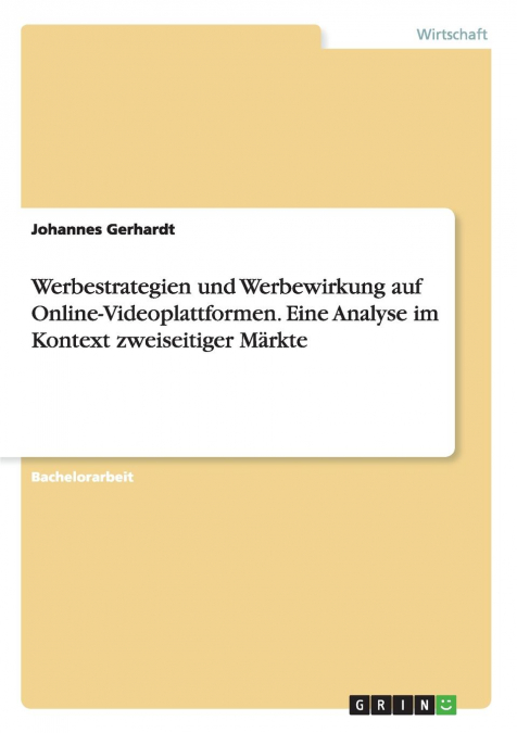 Werbestrategien und Werbewirkung auf Online-Videoplattformen. Eine Analyse im Kontext zweiseitiger Märkte