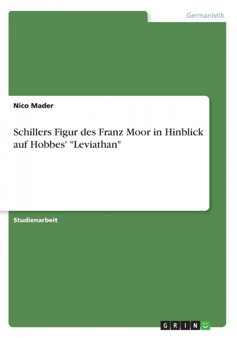 Schillers Figur des Franz Moor in Hinblick auf Hobbes' 'Leviathan'