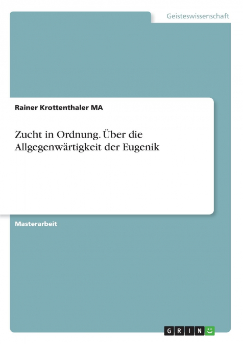 Zucht in Ordnung. Über die Allgegenwärtigkeit der Eugenik