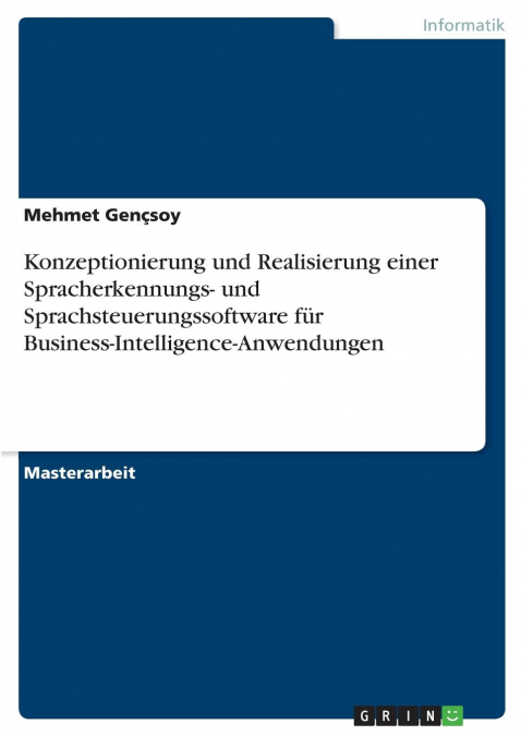 Konzeptionierung und Realisierung einer Spracherkennungs- und Sprachsteuerungssoftware für Business-Intelligence-Anwendungen
