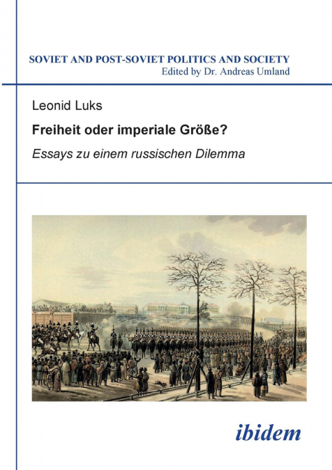 Freiheit oder imperiale Größe? Essays zu einem russischen Dilemma.