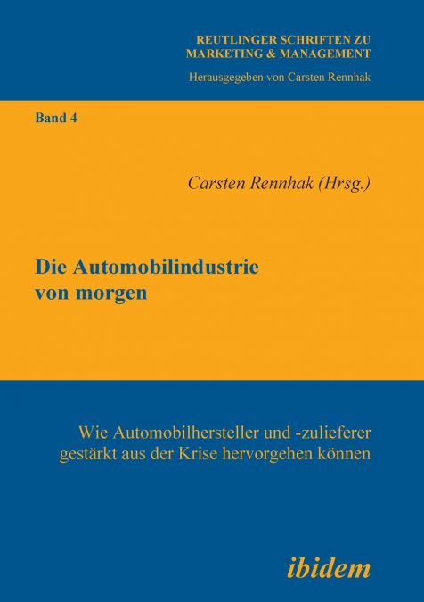Die Automobilindustrie von morgen. Wie Automobilhersteller und -zulieferer gestärkt aus der Krise hervorgehen können