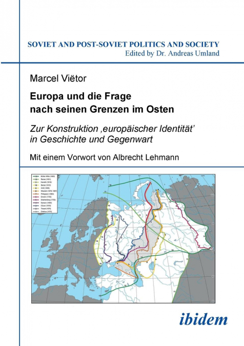 Europa und die Frage nach seinen Grenzen im Osten. Zur Konstruktion ‚europäischer Identität' in Geschichte und Gegenwart. Mit einem Vorwort von Albrecht Lehmann