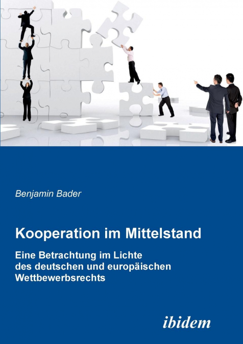 Kooperation im Mittelstand. Eine Betrachtung im Lichte des deutschen und europäischen Wettbewerbsrecht