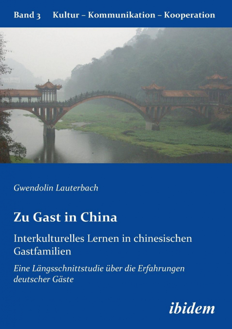 Zu Gast in China. Interkulturelles Lernen in chinesischen Gastfamilien. Eine Längsschnittstudie über die Erfahrungen deutscher Gäste