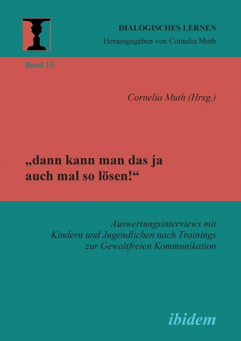 „dann kann man das ja auch mal so lösen!' Auswertungsinterviews mit Kindern und Jugendlichen nach Trainings zur Gewaltfreien Kommunikation.