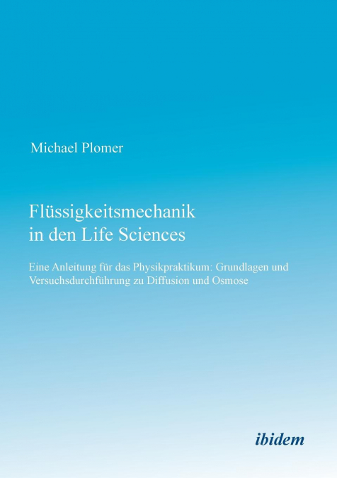 Flüssigkeitsmechanik in den Life Sciences. Eine Anleitung für das Physikpraktikum