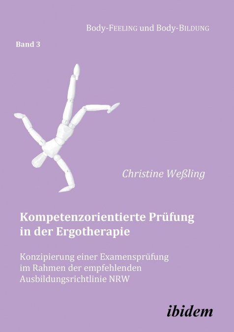 Kompetenzorientierte Prüfung in der Ergotherapie. Konzipierung einer Examensprüfung im Rahmen der empfehlenden Ausbildungsrichtlinie NRW